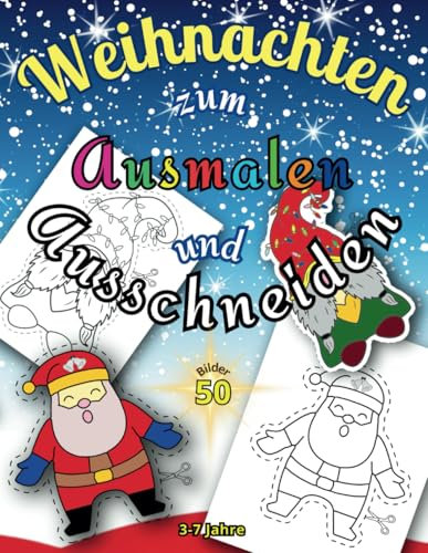 Weihnachten zum Ausmalen und Ausschneiden für Kinder (3-7 Jahre): 50 Bilder zur Förderung der Kreativität und der Schneidefähigkeiten!
