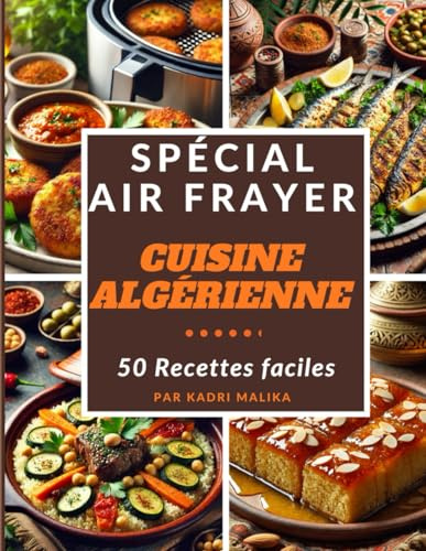 SPECIAL AIR FRAYER Cuisine algérienne: 50 Recettes faciles