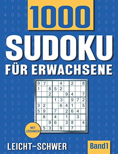 Sudoku für Erwachsene: Sudoku Heft mit 1000 Rätseln Schwierigkeit Leicht bis Schwer - mit Lösungen - Band 1