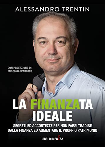 La finanzata ideale: Segreti e accortezze per non farsi tradire dalla finanza e aumentare il proprio