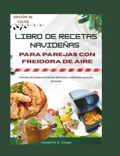 libro de recetas navideñas para parejas con freidora de aire: Comidas de temporada fáciles deliciosas y saludables para dos personas (christmas)