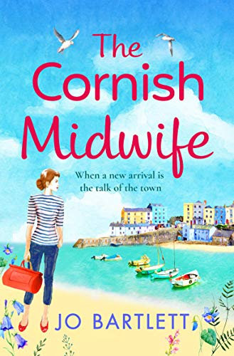 The Cornish Midwife: The top 10 bestselling uplifting escapist read from Jo Bartlett (The Cornish Midwife Series Book 1)