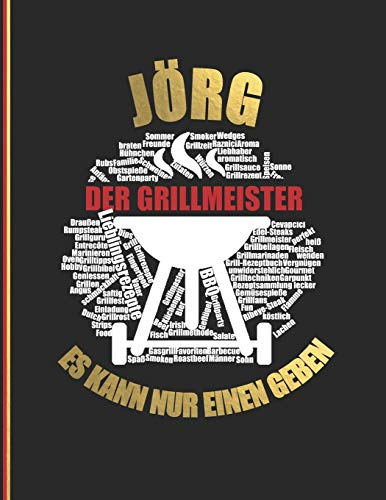 Jörg der Grillmeister: Es kann nur einen geben - Das personalisierte Grill-Rezeptbuch zum Selberschreiben für 120 Rezept Favoriten mit ... Design - ca. A4 Softcover (leeres Kochbuch)