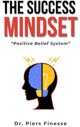 THE SUCCESS MINDSET.: “Positive Belief System”