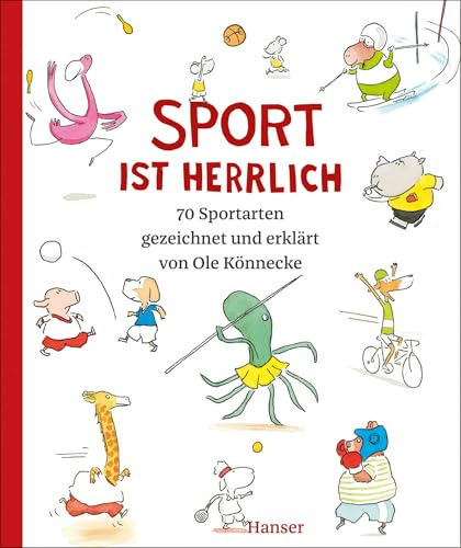 Sport ist herrlich: 70 Sportarten gezeichnet und erklärt von Ole Könnecke DAS Buch zu den Olympischen Spielen 2024