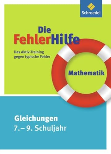 Die FehlerHilfe: Mathematik Gleichungen 7 - 9: Das Aktiv-Training gegen typische Fehler: Das Aktiv-Training gegen typische Fehler / Mathematik ... Das Aktiv-Training gegen typische Fehler)