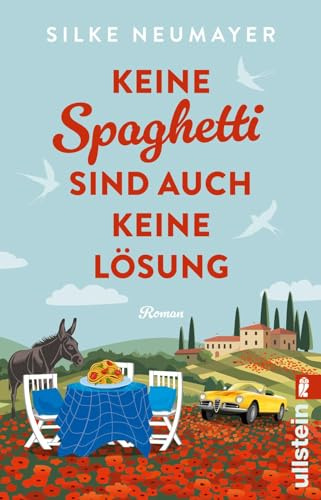 Keine Spaghetti sind auch keine Lösung: Roman | Großartige Urlaubsunterhaltung von der Autorin des Bestsellers Ich hatte mich jünger in Erinnerung