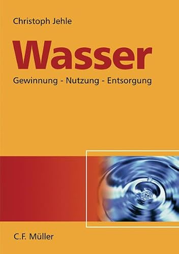 Wasser: Gewinnung - Nutzung - Entsorgung