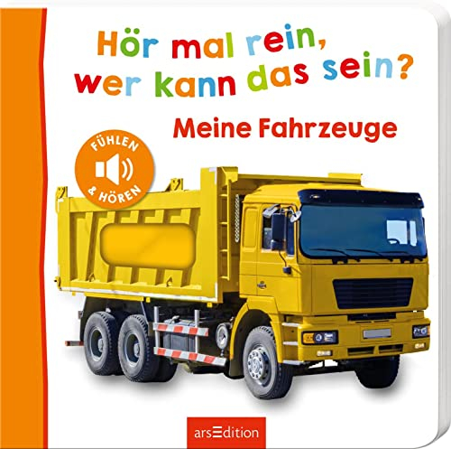 Hör mal rein, wer kann das sein? – Meine Fahrzeuge: Fühlen und hören | Hochwertiges Pappbilderbuch mit 5 realistischen Sounds und Fühlelementen für Kinder ab 6 Monaten