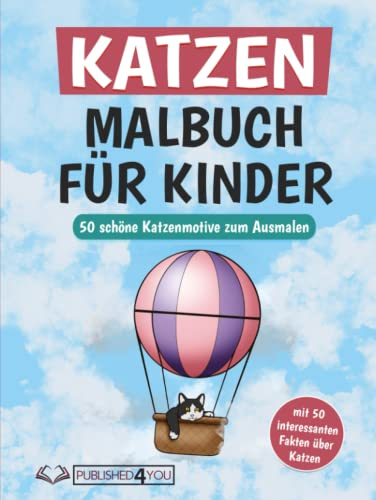 Katzen Malbuch für Kinder und Erwachsene: 50 tolle Katzenmotive zum Ausmalen (mit 50 interessanten Fakten über Katzen)