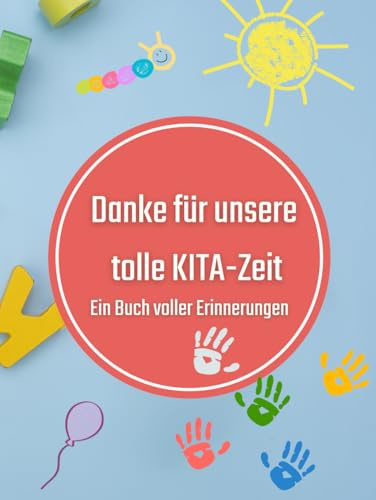 Erinnerungsbuch KITA - Danke für unsere tolle KITA-Zeit - Ein Buch voller Erinnerungen: Freundebuch zum Ausfüllen für bis zu 40 KITA Kinder - ... | Erinnerungen, Wünsche und Fotos sammeln)