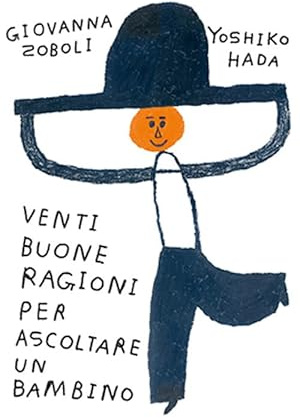 Venti buone ragioni per ascoltare un bambino. Ediz. a colori