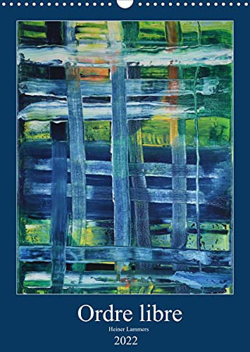 Ordre libre (Calendrier mural 2022 DIN A3 vertical): Dans la peinture à l´huile abstraite, les éléments organisationnels suggérés offrent au ... d´ordre. (Calendrier mensuel, 14 Pages )