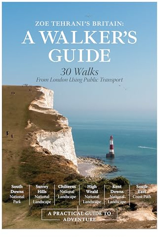 Zoe Tehrani's Britain, A Walker's Guide: 30 Walks from London Using Public Transport