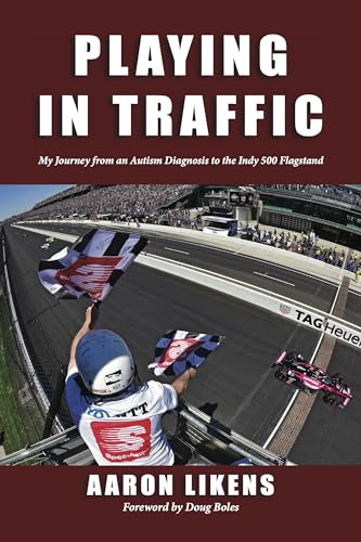 Playing in Traffic My Journey from an Autism Diagnosis to the Indy 500 Flagstand
