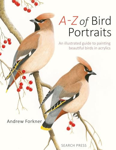 A-Z of Bird Portraits: An illustrated guide to painting beautiful birds in acrylics
