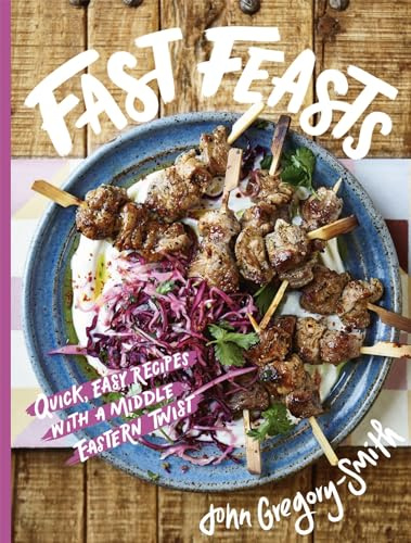 Fast Feasts: From Sunday Times bestselling author of The Greatest Traybake Cookbook Ever (Fast Feasts: Quick, easy recipes with a Middle Eastern twist)