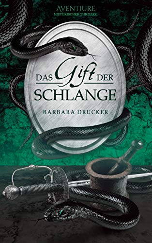 Das Gift der Schlange: Historischer Thriller