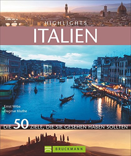 Highlights Italien: 50 Ziele die Sie gesehen haben sollten (Highlights: Die 50 Ziele, die Sie gesehen haben sollten)