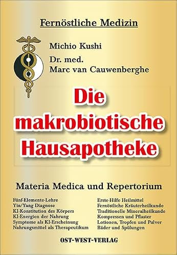 Die makrobiotische Hausapotheke. Nahrung als Hausheilmittel - Im Gleichgewicht von Yin und Yang