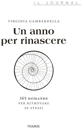 Un anno per rinascere. 365 domande per ritrovare se stessi