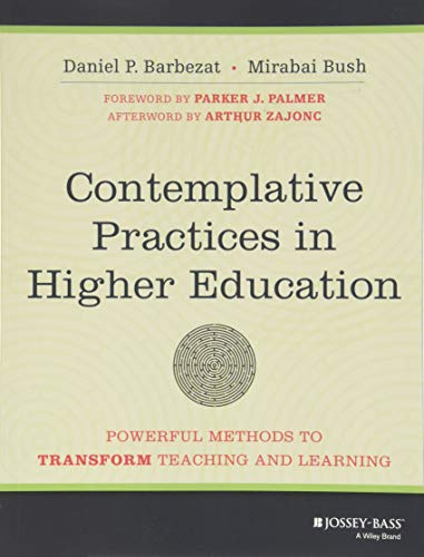 Contemplative Practices in Higher Education: Powerful Methods to Transform Teaching and Learning