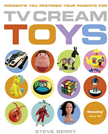 TV Cream Toys: A Colorful Non-Fiction Guide to the Retro Games and Classic Gifts of Yesteryear