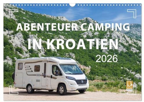 Abenteuer Camping in Kroatien (Wandkalender 2026 DIN A3 quer), CALVENDO Monatskalender: Vanlife, Caravaning und Camping an der Adria (CALVENDO Orte)