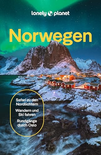 LONELY PLANET Reiseführer Norwegen: Eigene Wege gehen und Einzigartiges erleben.