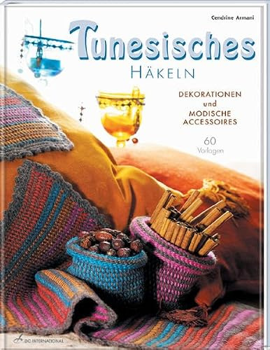 Tunesisches Häkeln: Dekorationen und modische Accessoires (DC International)
