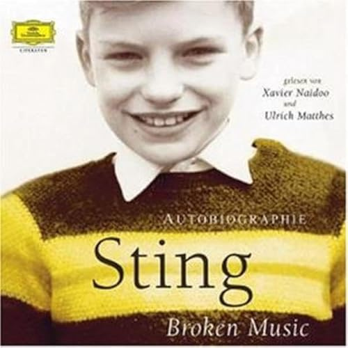 Sting: Broken Music - Die Autobiographie: Autobiographie. Musikalisch illustriert mit Originalaufnahmen