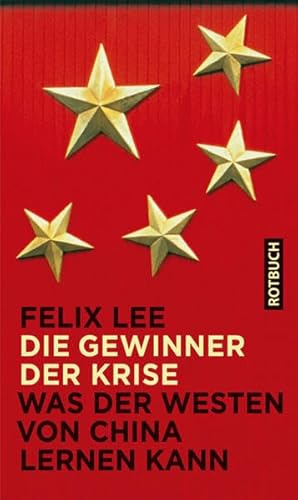 Die Gewinner der Krise: Was der Westen von China lernen kann (Rotbuch)