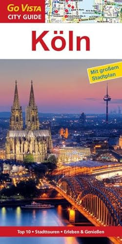 Städteführer Köln: Reiseführer mit Faltkarte: top 10, Stadttouren, Erleben & Genießen (Go Vista City Guide)
