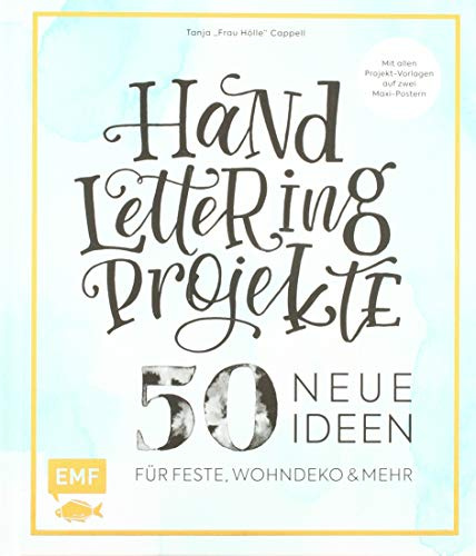 Handlettering Projekte – 50 neue Ideen für Feste, Wohndeko und mehr – Sonderausgabe: Mit Vorlagen in Originalgröße