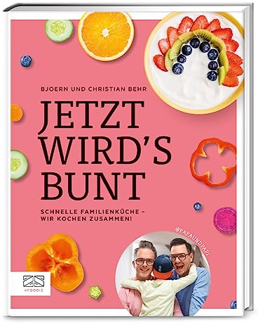Jetzt wird's bunt: Schnelle Familienküche – Wir kochen zusammen / Lieblingsrezepte von @PAPAUNDPAPI
