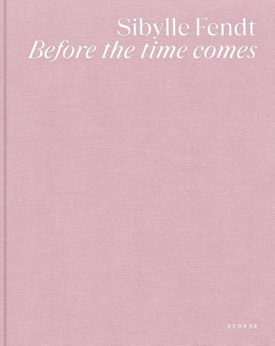 Sibylle Fendt: Before the time comes
