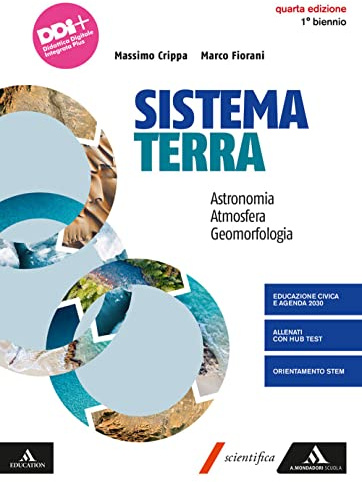 Sistema terra. Astronomia. Atmosfera. Geomorfologia. Per il 1° biennio dei Licei e gli Ist. magistrali. Con e-book. Con espansione online