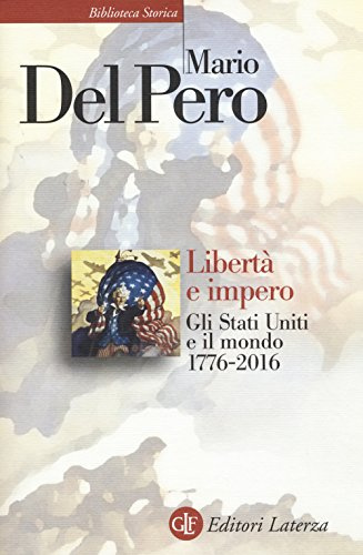 Libertà e impero. Gli Stati Uniti e il mondo 1776-2016