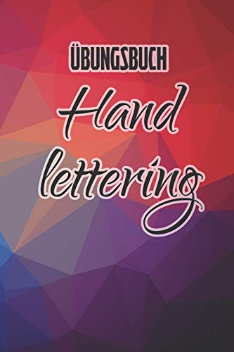 Übungsbuch Handlettering: Übungsheft für Hand lettering | 110 Seiten mit vorbereitetem Muster zum Üben einer schöneren Handschrift