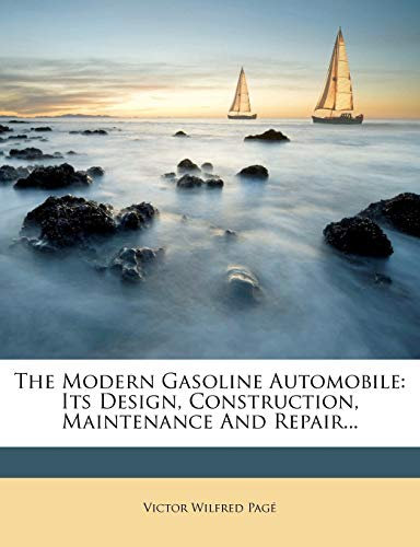 The Modern Gasoline Automobile: Its Design, Construction, Maintenance And Repair