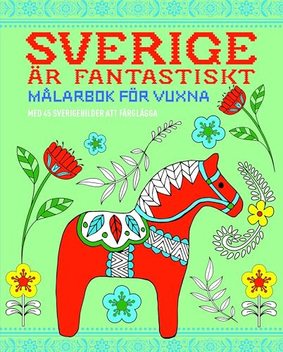 Sverige är fantastiskt : målarbok för vuxna