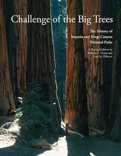 Challenge of the Big Trees: A History of Sequoia and Kings Canyon National Parks