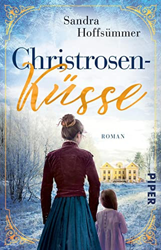 Christrosenküsse: Historischer Roman | Historischer Liebesroman mit winterlichem Touch