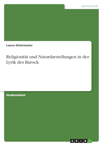 Religiosität und Naturdarstellungen in der Lyrik des Barock