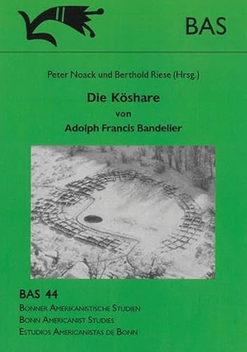 Die Köshare: Von Adolph Francis Bandelier (Bonner Amerikanistische Studien)