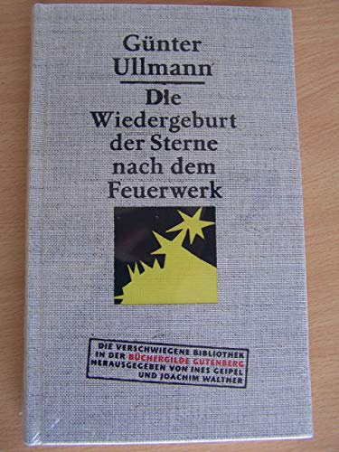 Die Wiedergeburt der Sterne nach dem Feuerwerk: Nachw. v. Joachim Walther (Die Verschwiegene Bibliothek)