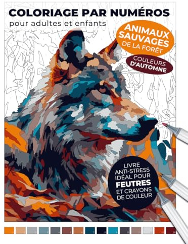 Coloriage par numéros pour adultes et enfants | Animaux sauvages de la forêt | Livre anti-stress idéal pour feutres et crayons de couleur | Couleurs ... apaisantes de renards, ours, loups et plus