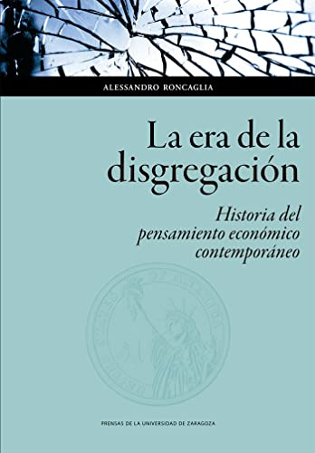 La Era De La Disgregación: Historia Del pensamiento económico contemporáneo: 139 (Ciencias Sociales)