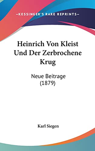 Heinrich Von Kleist Und Der Zerbrochene Krug: Neue Beitrage (1879)