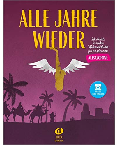 Alle Jahre wieder - Altsaxofon mit Audio-Download: Sehr leichte bis leichte Weihnachtslieder für ein oder zwei Altsaxofone